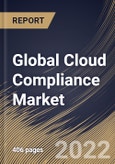 Global Cloud Compliance Market Size, Share & Industry Trends Analysis Report by Organization Size, Application, Cloud Model, Component, Vertical, Regional Outlook and Forecast, 2022-2028- Product Image