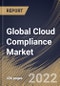 Global Cloud Compliance Market Size, Share & Industry Trends Analysis Report by Organization Size, Application, Cloud Model, Component, Vertical, Regional Outlook and Forecast, 2022-2028 - Product Image