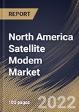 North America Satellite Modem Market Size, Share & Industry Trends Analysis Report by Channel Type, Technology, End-user, Country and Growth Forecast, 2022-2028- Product Image