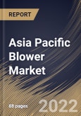 Asia Pacific Blower Market Size, Share & Industry Trends Analysis Report by Pressure, Product Type, Industry, Country and Growth Forecast, 2022-2028- Product Image