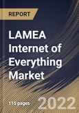 LAMEA Internet of Everything Market Size, Share & Industry Trends Analysis Report by Vertical, Component, Country and Growth Forecast, 2022-2028- Product Image