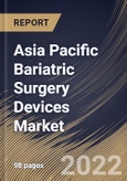 Asia Pacific Bariatric Surgery Devices Market Size, Share & Industry Trends Analysis Report by Devices Type, Procedure, Country and Growth Forecast, 2022-2028- Product Image