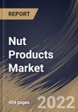 Nut Products Market Size, Share & Industry Trends Analysis Report by Product Type, Nut Type, Category, Quality, Application, Regional Outlook and Forecast, 2022-2028- Product Image