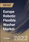 Europe Robotic Flexible Washer Market Size, Share & Industry Trends Analysis Report by Application, Type, End-use, Country and Growth Forecast, 2022-2028 - Product Thumbnail Image