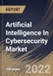 Artificial Intelligence In Cybersecurity Market Size, Share & Industry Trends Analysis Report by Offering, Vertical, Application, Type, Technology, Regional Outlook and Forecast, 2022-2028 - Product Thumbnail Image