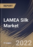 LAMEA Silk Market Size, Share & Industry Trends Analysis Report by End-user, Type, Country and Growth Forecast, 2022-2028- Product Image