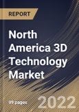 North America 3D Technology Market Size, Share & Industry Trends Analysis Report by Product, Application, Country and Growth Forecast, 2022-2028- Product Image