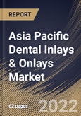 Asia Pacific Dental Inlays & Onlays Market Size, Share & Industry Trends Analysis Report by Type, Material, Country and Growth Forecast, 2022-2028- Product Image