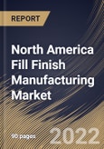North America Fill Finish Manufacturing Market Size, Share & Industry Trends Analysis Report by End-user, Product, Country and Growth Forecast, 2022-2028- Product Image