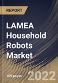 LAMEA Household Robots Market Size, Share & Industry Trends Analysis Report by Offering, Type, Distribution Channel, Application, Country and Growth Forecast, 2022-2028- Product Image