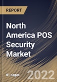 North America POS Security Market Size, Share & Industry Trends Analysis Report by Offering, Organization Size, Vertical, Country and Growth Forecast, 2022-2028- Product Image