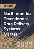 North America Transdermal Drug Delivery Systems Market Size, Share & Industry Trends Analysis Report by Application, Type of Delivery System, Country and Growth Forecast, 2022-2028- Product Image