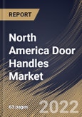 North America Door Handles Market Size, Share & Industry Trends Analysis Report by Product, Material, Application, Country and Growth Forecast, 2022-2028- Product Image