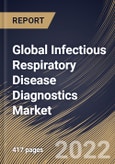 Global Infectious Respiratory Disease Diagnostics Market Size, Share & Industry Trends Analysis Report by Product Type, Application, Sample Type, Technology, End-use, Regional Outlook and Forecast, 2022-2028- Product Image
