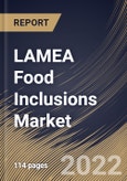 LAMEA Food Inclusions Market Size, Share & Industry Trends Analysis Report by Application, Type, Form, Country and Growth Forecast, 2022-2028- Product Image