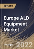 Europe ALD Equipment Market Size, Share & Industry Trends Analysis Report by Deposition Method, Film Type, Application, Country and Growth Forecast, 2022-2028- Product Image