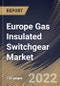 Europe Gas Insulated Switchgear Market Size, Share & Industry Trends Analysis Report by Installation, Voltage, Configuration, Insulation Type, End-User, Country and Growth Forecast, 2022-2028 - Product Thumbnail Image