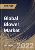 Global Blower Market Size, Share & Industry Trends Analysis Report by Pressure, Product Type, Industry, Regional Outlook and Forecast, 2022-2028- Product Image