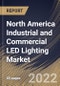 North America Industrial and Commercial LED Lighting Market Size, Share & Industry Trends Analysis Report by Product Type, Application, End-user, Country and Growth Forecast, 2022-2028 - Product Image