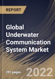 Global Underwater Communication System Market Size, Share & Industry Trends Analysis Report by Component, Application, End-user, Connectivity, Regional Outlook and Forecast, 2022-2028- Product Image