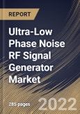 Ultra-Low Phase Noise RF Signal Generator Market Size, Share & Industry Trends Analysis Report by Type, Form Factor, Application, End-use, Regional Outlook and Forecast, 2022-2028- Product Image