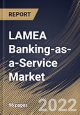 LAMEA Banking-as-a-Service Market Size, Share & Industry Trends Analysis Report by Component, End-user, Organization size, Product Type, Country and Growth Forecast, 2022-2028- Product Image