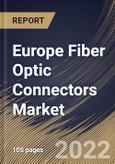 Europe Fiber Optic Connectors Market Size, Share & Industry Trends Analysis Report by Type, Application, Country and Growth Forecast, 2022-2028- Product Image