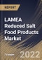 LAMEA Reduced Salt Food Products Market Size, Share & Industry Trends Analysis Report by Type, Distribution Channel, Country and Growth Forecast, 2022-2028 - Product Thumbnail Image