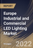 Europe Industrial and Commercial LED Lighting Market Size, Share & Industry Trends Analysis Report by Product Type, Application, End-user, Country and Growth Forecast, 2022-2028- Product Image