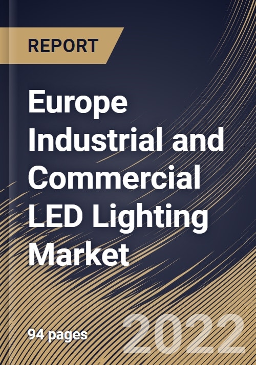 Europe Industrial and Commercial LED Lighting Market Size, Share