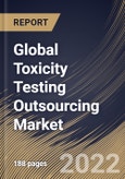 Global Toxicity Testing Outsourcing Market Size, Share & Industry Trends Analysis Report by End-use, Method, GLP, Regional Outlook and Forecast, 2022-2028- Product Image