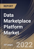 Data Marketplace Platform Market Size, Share & Industry Trends Analysis Report by Component, Type, Enterprise size, Revenue Model, End-user, Regional Outlook and Forecast, 2022-2028- Product Image