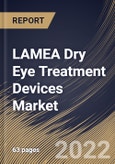 LAMEA Dry Eye Treatment Devices Market Size, Share & Industry Trends Analysis Report by Technology, End-user, Country and Growth Forecast, 2022-2028- Product Image