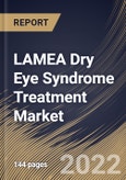 LAMEA Dry Eye Syndrome Treatment Market Size, Share & Industry Trends Analysis Report by Type, Drug, Dosage, Distribution Channel, Sales Channel, Product, Country and Growth Forecast, 2022-2028- Product Image