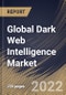 Global Dark Web Intelligence Market Size, Share & Industry Trends Analysis Report by Industry Vertical, Component, Deployment Model, Enterprise Size, Regional Outlook and Forecast, 2022-2028 - Product Thumbnail Image