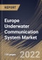 Europe Underwater Communication System Market Size, Share & Industry Trends Analysis Report by Component, Application, End-user, Connectivity, Country and Growth Forecast, 2022-2028 - Product Thumbnail Image