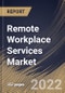 Remote Workplace Services Market Size, Share & Industry Trends Analysis Report by Component, Deployment Type, Organization Size, Vertical, Regional Outlook and Forecast, 2022-2028 - Product Thumbnail Image