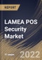 LAMEA POS Security Market Size, Share & Industry Trends Analysis Report by Offering, Organization Size, Vertical, Country and Growth Forecast, 2022-2028 - Product Thumbnail Image