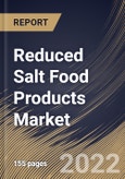 Reduced Salt Food Products Market Size, Share & Industry Trends Analysis Report by Type, Distribution Channel, Regional Outlook and Forecast, 2022-2028- Product Image