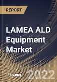 LAMEA ALD Equipment Market Size, Share & Industry Trends Analysis Report by Deposition Method, Film Type, Application, Country and Growth Forecast, 2022-2028- Product Image