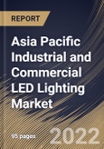 Asia Pacific Industrial and Commercial LED Lighting Market Size, Share & Industry Trends Analysis Report by Product Type, Application, End-user, Country and Growth Forecast, 2022-2028- Product Image
