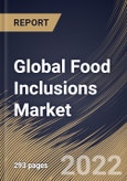 Global Food Inclusions Market Size, Share & Industry Trends Analysis Report by Application, Type, Form, Regional Outlook and Forecast, 2022-2028- Product Image