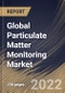 Global Particulate Matter Monitoring Market Size, Share & Industry Trends Analysis Report by Technology, Application, Type, Regional Outlook and Forecast, 2022-2028 - Product Image