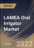 LAMEA Oral Irrigator Market Size, Share & Industry Trends Analysis Report by Product, Application, Distribution Channel, Country and Growth Forecast, 2022-2028- Product Image