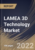 LAMEA 3D Technology Market Size, Share & Industry Trends Analysis Report by Product, Application, Country and Growth Forecast, 2022-2028- Product Image
