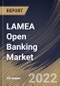 LAMEA Open Banking Market Size, Share & Industry Trends Analysis Report by Deployment, Distribution Channel, Services, Country and Growth Forecast, 2022-2028 - Product Thumbnail Image