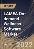 LAMEA On-demand Wellness Software Market Size, Share & Industry Trends Analysis Report by Type, Application, Country and Growth Forecast, 2022-2028- Product Image