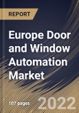 Europe Door and Window Automation Market Size, Share & Industry Trends Analysis Report by Product, End-Users, Component, Country and Growth Forecast, 2022-2028- Product Image