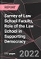 Survey of Law School Faculty, Role of the Law School in Supporting Democracy - Product Image