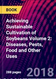 Achieving Sustainable Cultivation of Soybeans Volume 2: Diseases, Pests, Food and Other Uses- Product Image